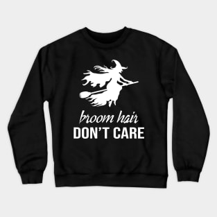 Broom Hair Don't Care Crewneck Sweatshirt